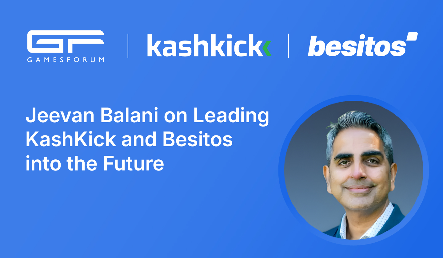 Gamesforum Meets Jeevan Balani, CEO of Besitos and KashKick